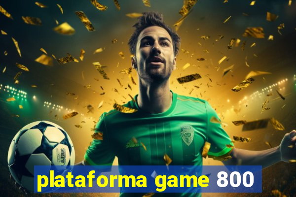 plataforma game 800